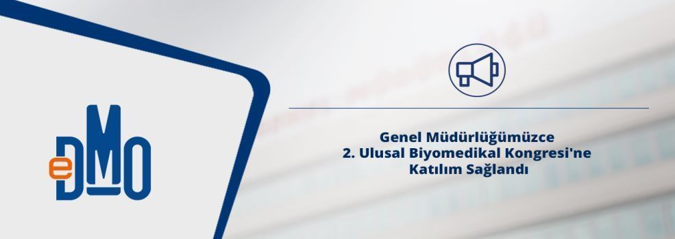 Genel Müdürlüğümüzce 2. Ulusal Biyomedikal Kongresi'ne Katılım Sağlandı